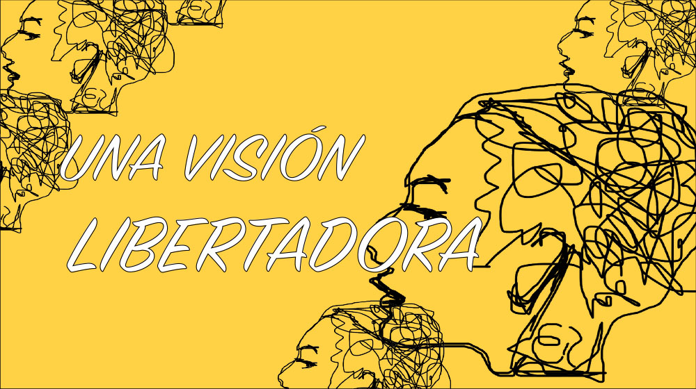 Una Visión Libertadora