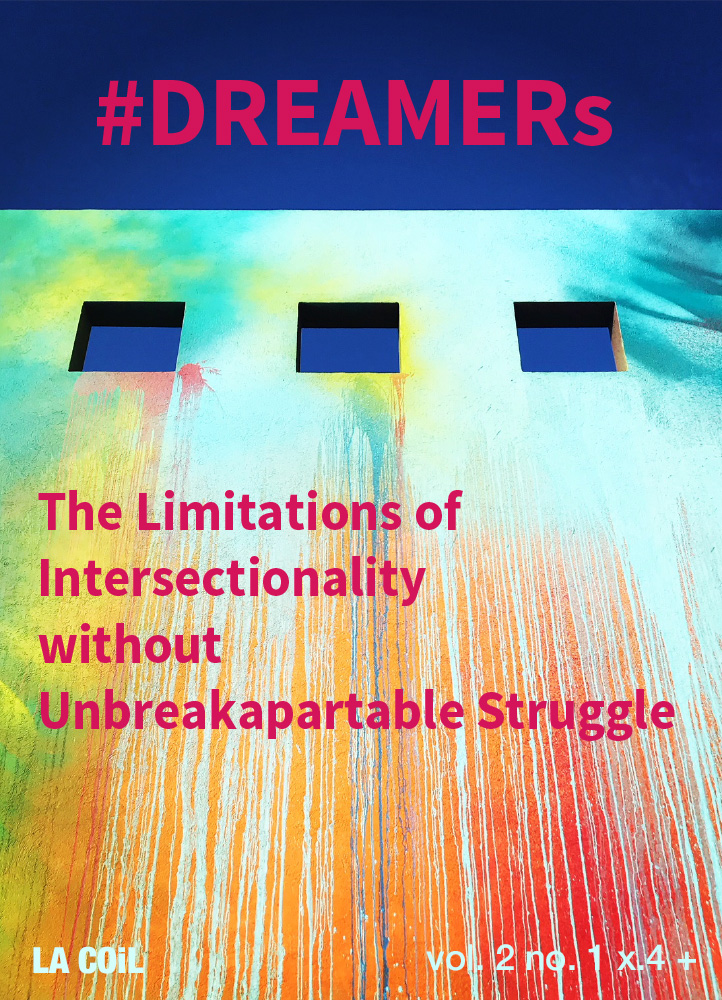 The Limitations of Intersectionality without Unbreakapartable Struggle DREAMERs